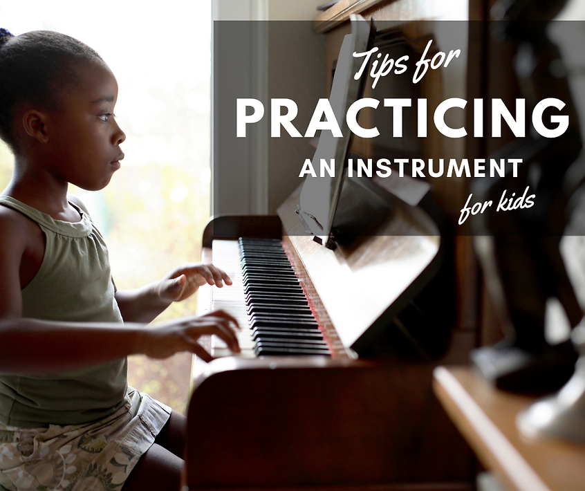 10 Tips for Practicing an Instrument (for kids!)