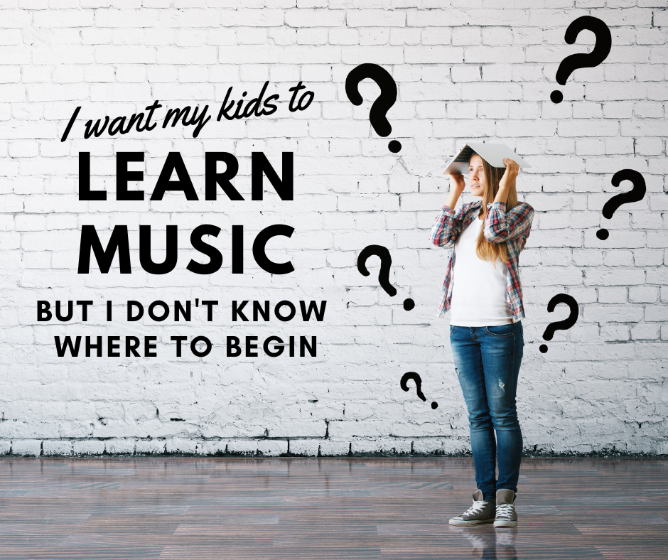 I Want My Kids to Learn Music But I don’t Know Where to Begin. Start Here!